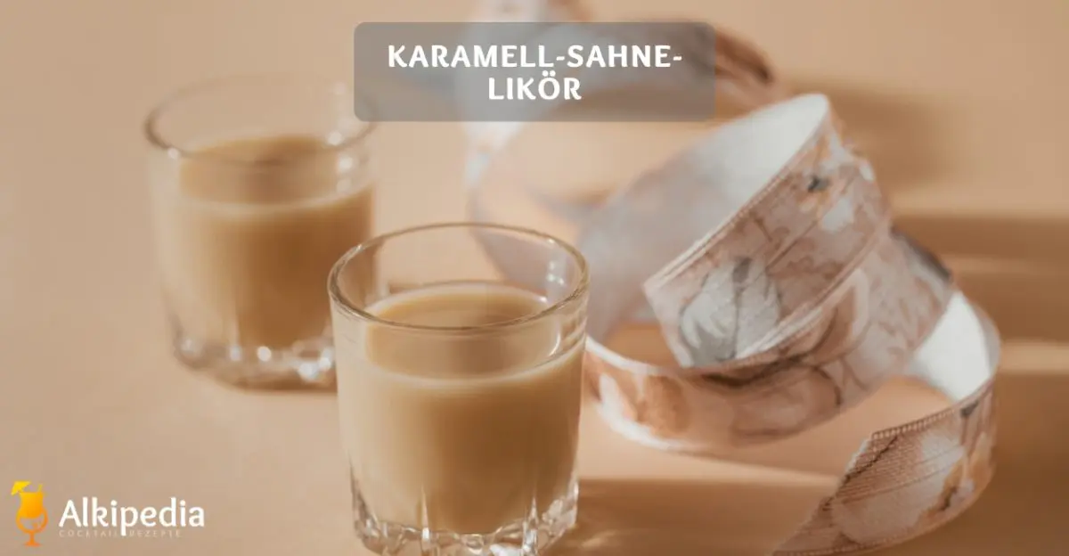 Karamell Sahne Likör - Genussvoller Advent